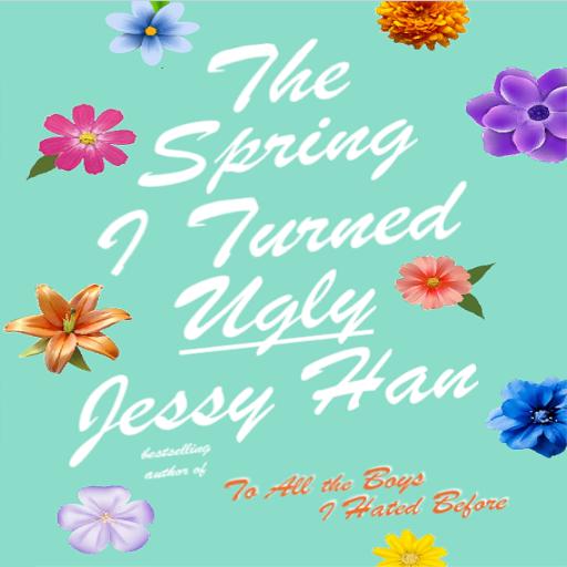 The Spring I Turned Ugly by Jessy Han preview