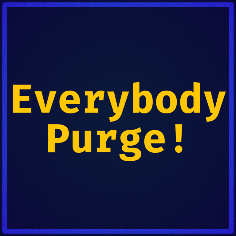 Purging for Everyone