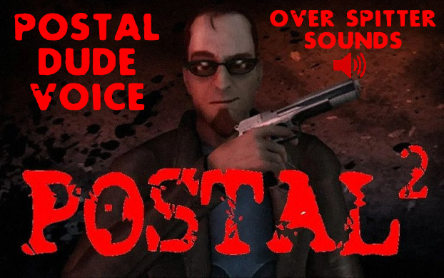 (Sound Mod)Postal Dude Voicelines over Spitter Sounds
