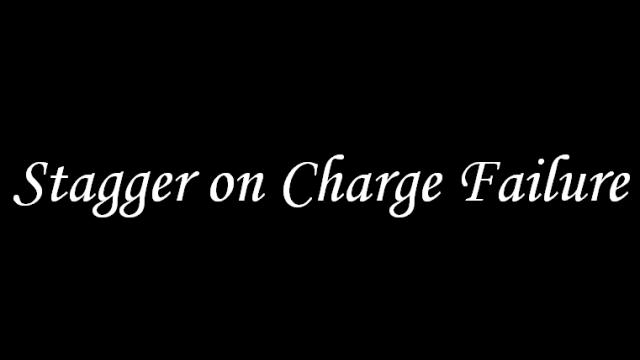 Stagger on Charge Failure