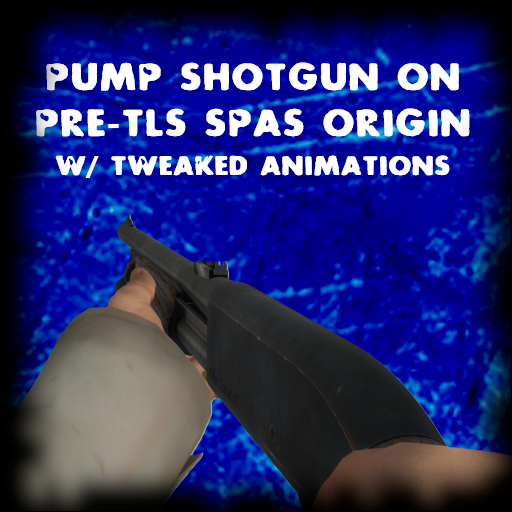 Pump Shotgun on Pre-TLS SPAS origin