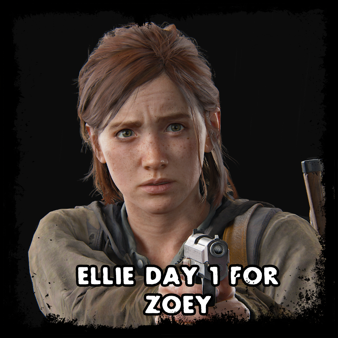 Ellie Day 1 for Zoey | TLOU2