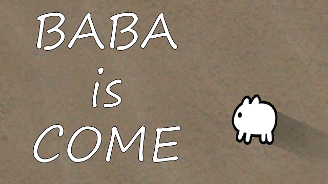 BABA Is COME