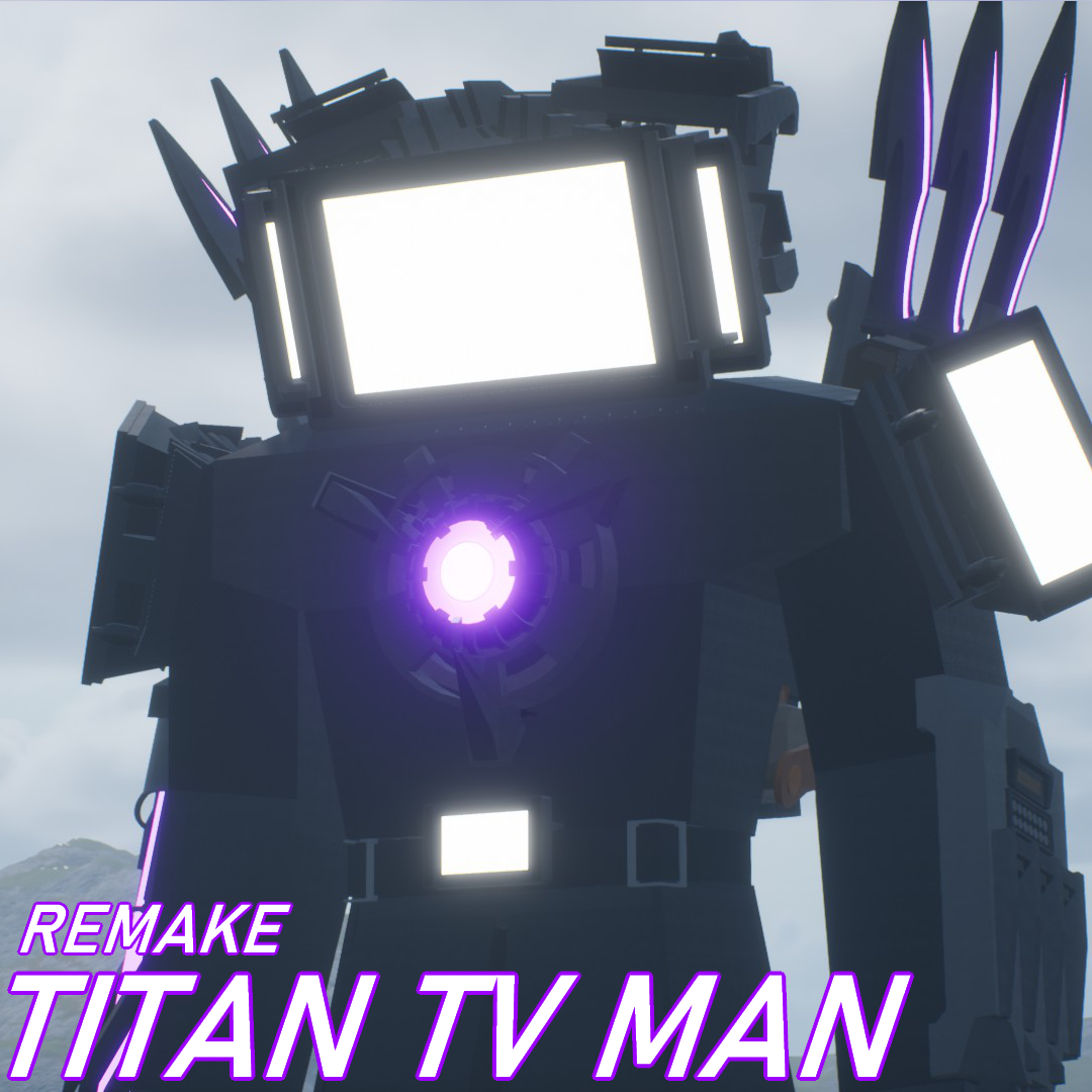 Upgraded Titan TV Man Remake (UPDATED)