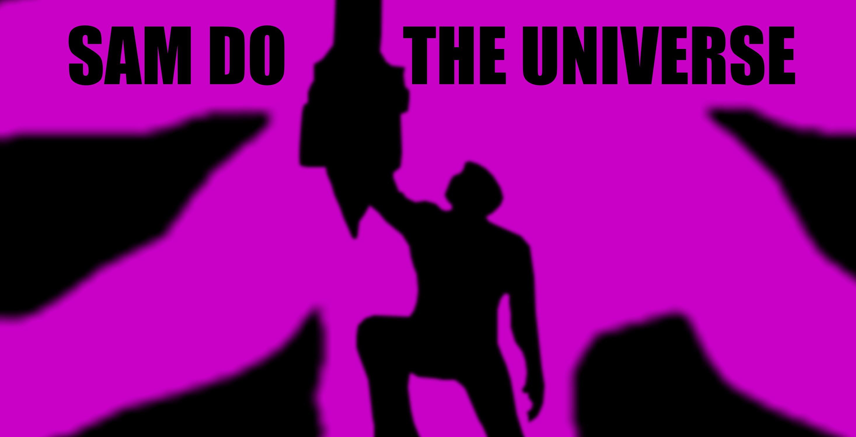 SAM DO THE UNIVERSE