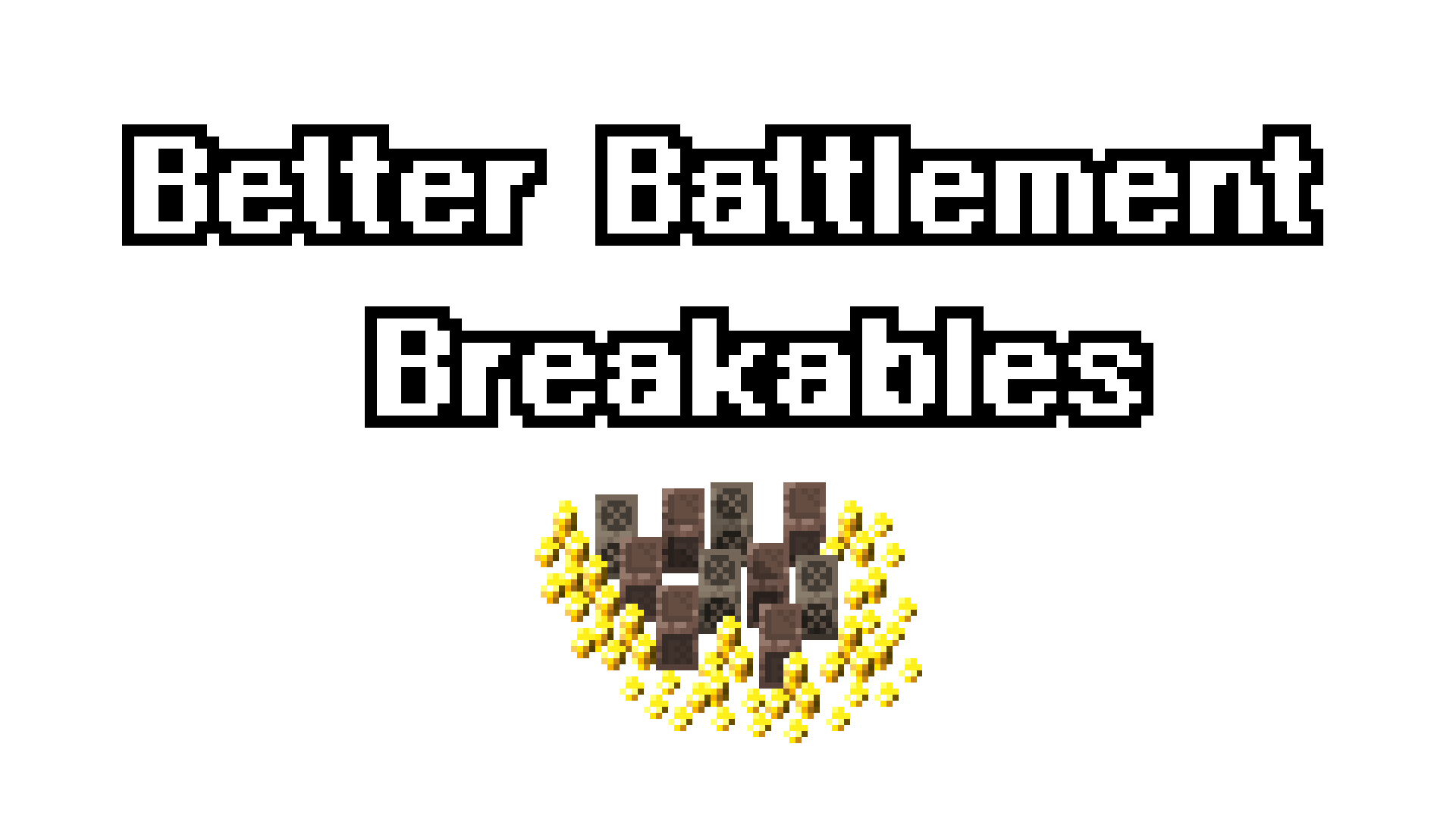 Better Battlement Breakables