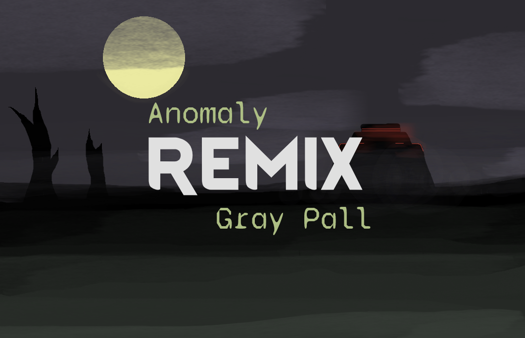 [Alpha] Anomaly Remix: Gray Pall