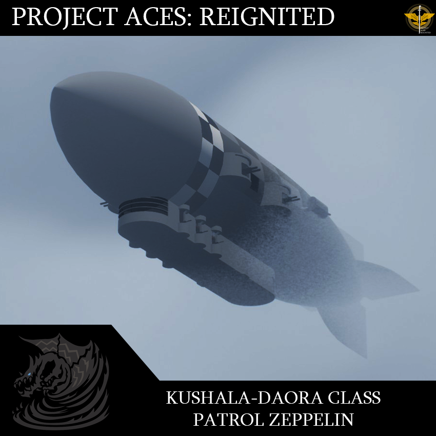 | PROJECT ACES: REIGNITED | Kushala-Daora class Patrol Zeppelin