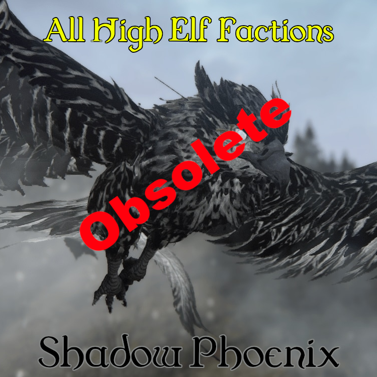 Shadow Phoenixes - All High Elf Factions Submod