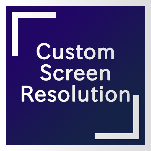 Custom Screen Resolution