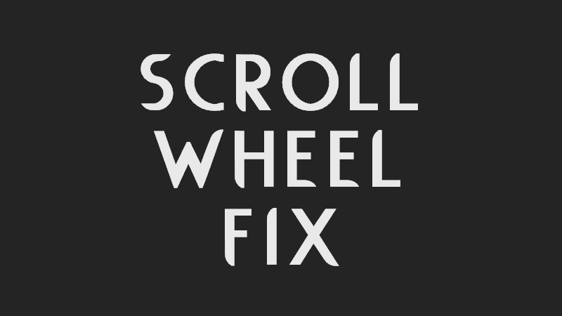 Scroll Wheel Fix