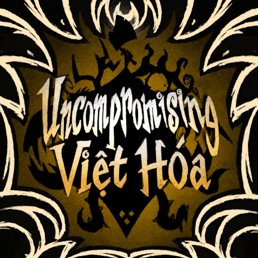 Uncompromising Việt Hóa – Don't Starve Together Mod