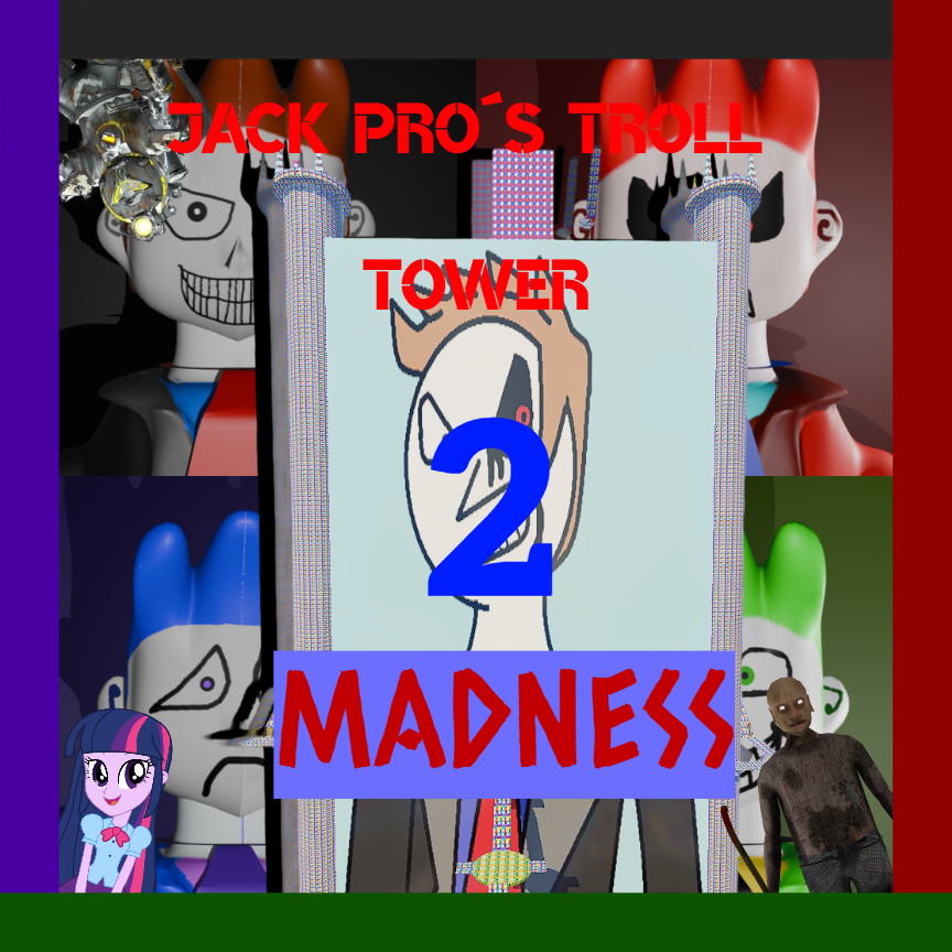 Jack pro troll tower 2 Madness