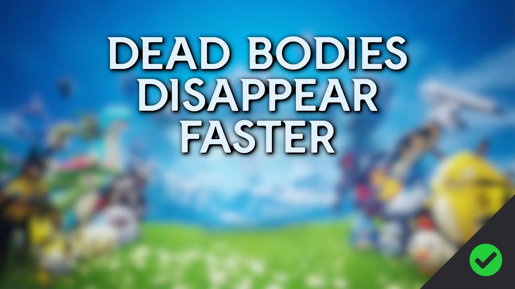 (0.7) Dead Bodies Disappear Faster (Instant) (reupload)