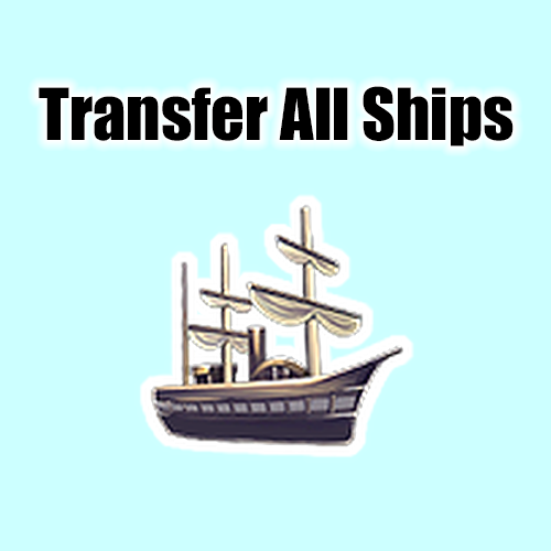 Transfer All Ships