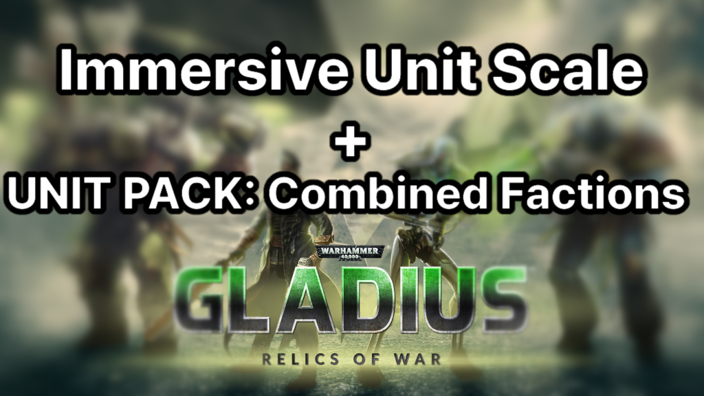 Immersive Unit Scale - UNIT PACK: Combined Factions Compatibility patch