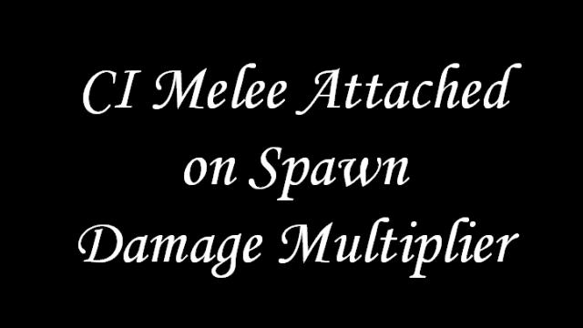 CI Melee Attached on Spawn Damage Multiplier