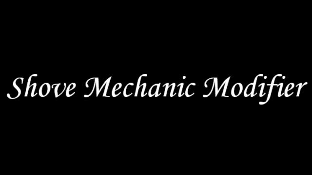 Shove Mechanic Modifier