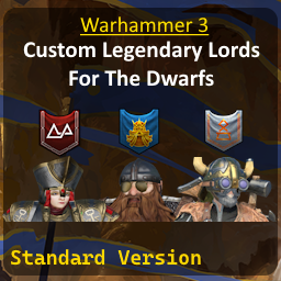 Custom Legendary Lords for The Dwarfs - WH3 - Standard Version
