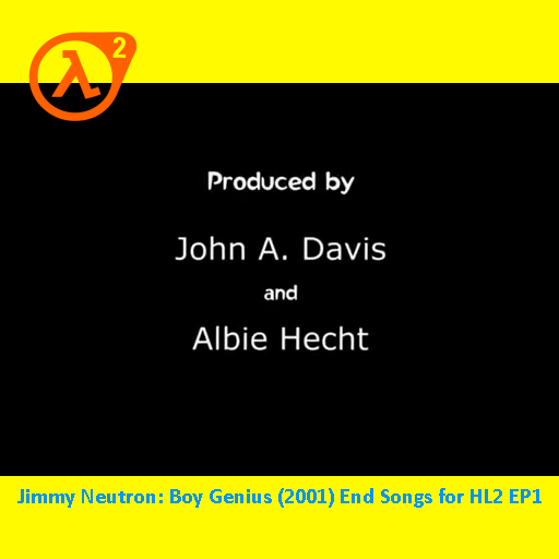 Jimmy Neutron 2001 End Themes for HL2 EP1