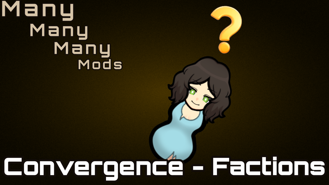 Many Many Many Mods Modularized - Convergence - Factions preview