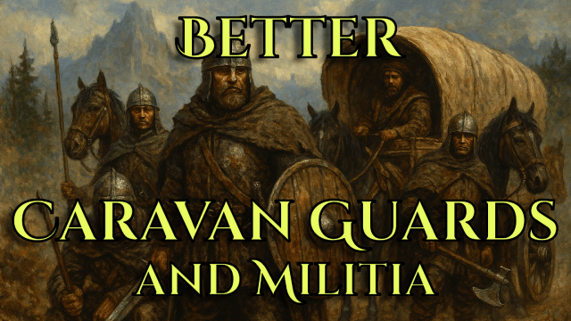 Better Caravan Guards and Militia