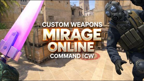 MIRAGE ONLINE - CUSTOM WEAPONS (!cw) – Counter-Strike 2 Mod