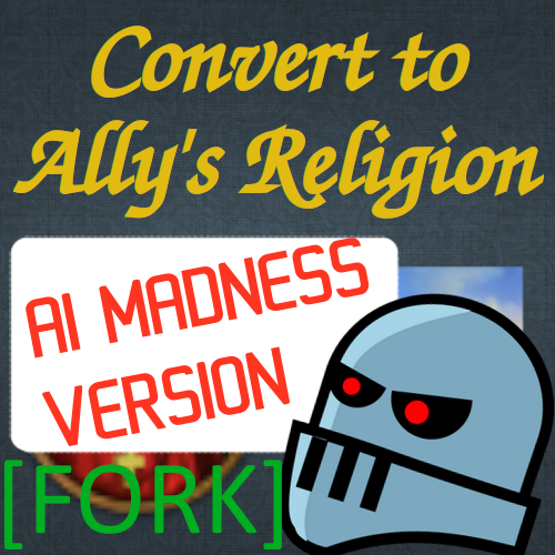[FORK] Convert to Ally's Religion (AI Madness Version)