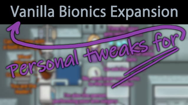 Tweaks for Vanilla Bionics Expansion