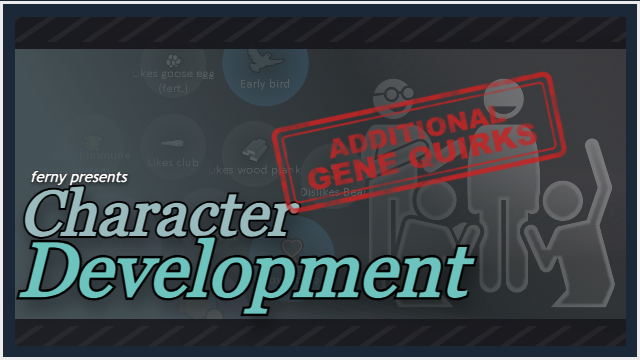 Character Development - Additional Gene Quirks