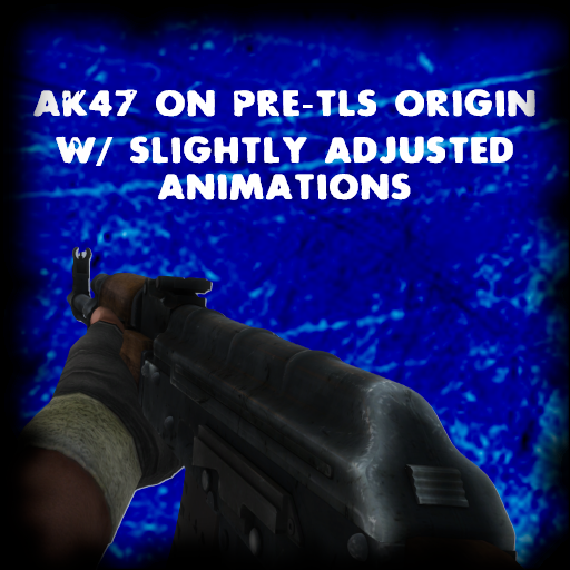 Default AK47 on Pre-TLS Origin+
